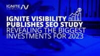 New SEO study reveals the biggest investments of 2023 by Ignite Visibility